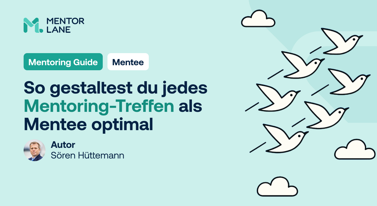 So gestaltest du jedes Mentoring-Treffen als Mentee optimal