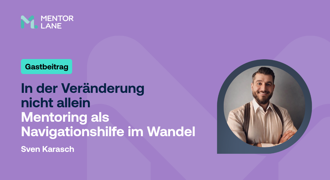 In der Veränderung nicht allein – Mentoring als Navigationshilfe im Wandel
