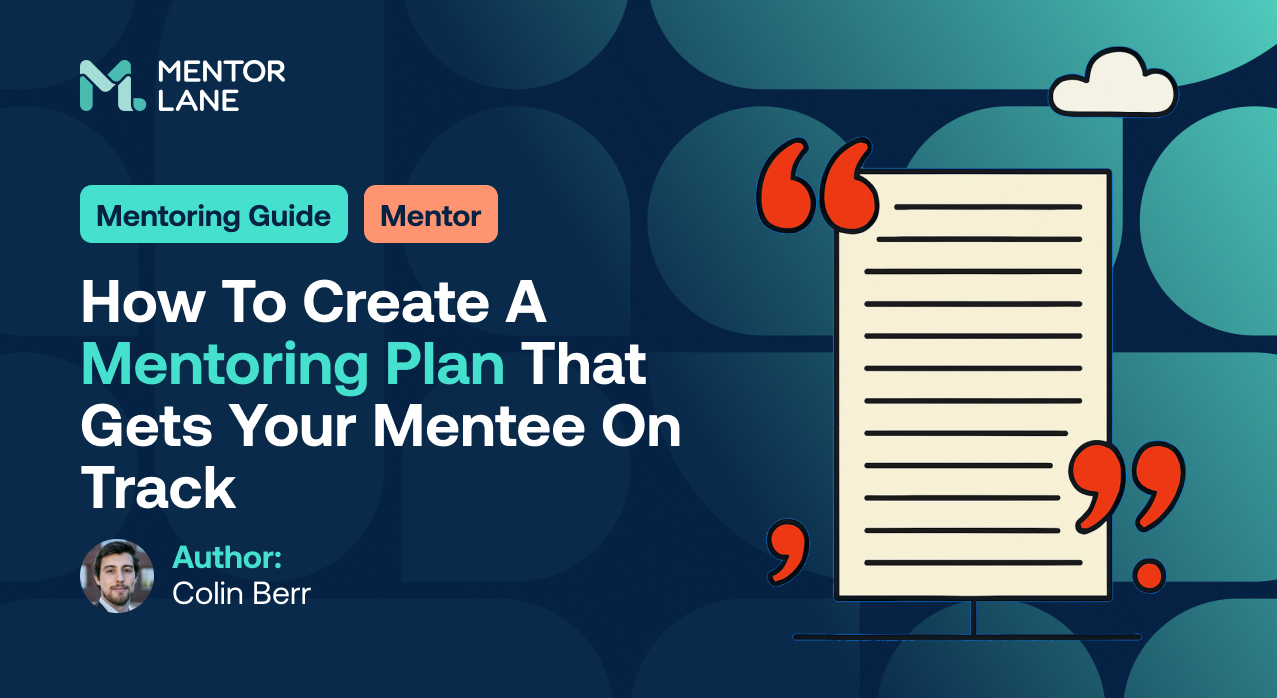 How to Create a Mentoring Plan That Gets Your Mentee On Track