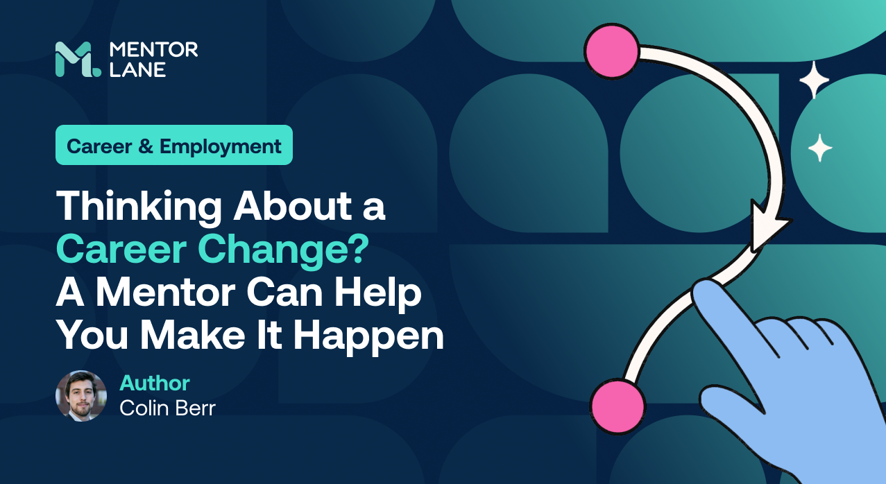 Thinking About a Career Change? A Mentor Can Help You Make It Happen