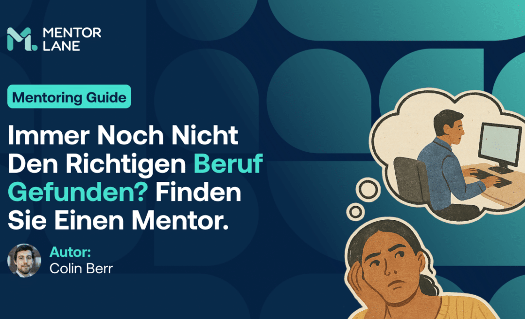 Beratung Berufliche Neuorientierung: Immer noch nicht den richtigen Beruf gefunden? Finden Sie einen Mentor.
