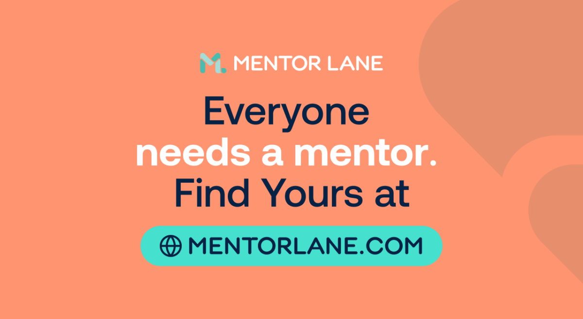 Bright orange graphic with text "Everyone needs a mentor. Find yours at MENTORLANE.COM" and the Mentor Lane logo. Tone is motivating and inviting.