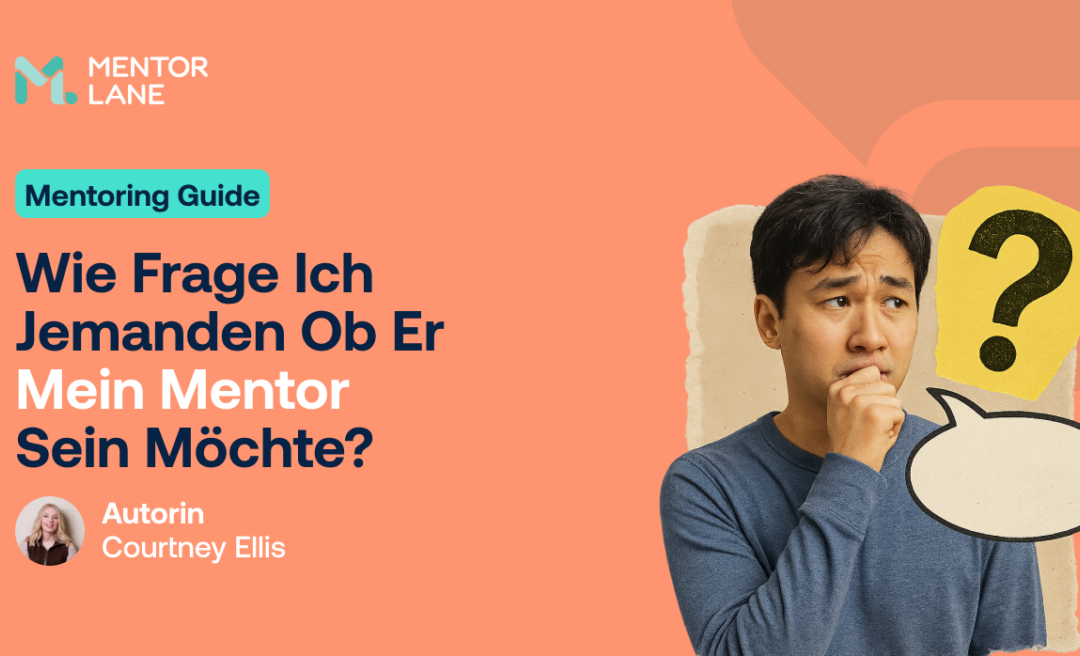 Wie frage ich jemanden, ob er mein Mentor sein möchte?